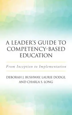 Leitfaden für Führungskräfte zur kompetenzbasierten Bildung: Von der Konzeption bis zur Umsetzung - A Leader's Guide to Competency-Based Education: From Inception to Implementation