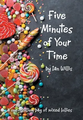 Fünf Minuten Ihrer Zeit: Eine Tüte mit gemischten Lutschern für einen Shilling - Five Minutes of Your Time: A One-Shilling Bag of Mixed Lollies