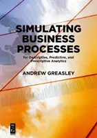 Simulation von Geschäftsprozessen für deskriptive, prädiktive und präskriptive Analysen - Simulating Business Processes for Descriptive, Predictive, and Prescriptive Analytics