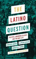 Die Latino-Frage: Politik, Arbeiterklassen und die nächste Linke - The Latino Question: Politics, Labouring Classes and the Next Left