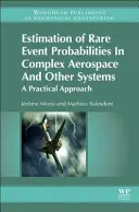 Schätzung von Wahrscheinlichkeiten für seltene Ereignisse in komplexen Luft- und Raumfahrtsystemen und anderen Systemen: Eine praktische Herangehensweise - Estimation of Rare Event Probabilities in Complex Aerospace and Other Systems: A Practical Approach