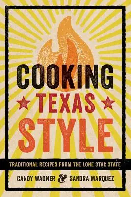 Kochen nach texanischer Art: Traditionelle Rezepte aus dem Lone Star State - Cooking Texas Style: Traditional Recipes from the Lone Star State