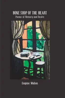 Knochenladen des Herzens: Gedichte von Erinnerung und Sehnsucht - Bone Shop of the Heart: Poems of Memory and Desire