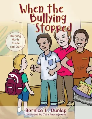 Als das Mobbing aufhörte: Mobbing tut innerlich und äußerlich weh! - When the Bullying Stopped: Bullying Hurts Inside and Out!