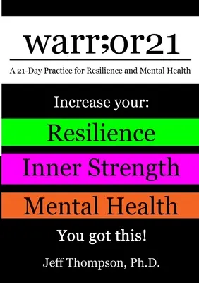 warr;or21: Eine 21-Tage-Praxis für Resilienz und psychische Gesundheit - Steigern Sie Ihre: Resilienz, innere Stärke und psychische Gesundheit - Sie - warr;or21: A 21-Day Practice for Resilience and Mental Health - Increase Your: Resilience, Inner Strength, & Mental Health - You