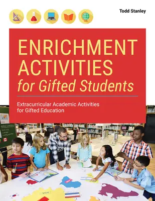Enrichment Activities for Gifted Students: Außerschulische akademische Aktivitäten für die Begabtenförderung - Enrichment Activities for Gifted Students: Extracurricular Academic Activities for Gifted Education