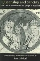 Königtum und Unantastbarkeit: Das Leben der Mathilda und das Epitaph der Adelheid - Queenship and Sanctity: The Lives of Mathilda and the Epitaph of Adelheid