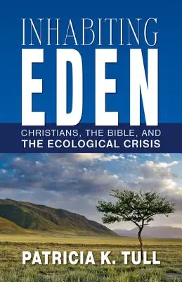 Den Garten Eden bewohnen: Christen, die Bibel und die ökologische Krise - Inhabiting Eden: Christians, the Bible, and the Ecological Crisis