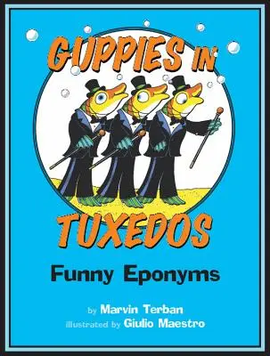 Guppys in Smokings: Lustige Eponyme - Guppies in Tuxedos: Funny Eponyms