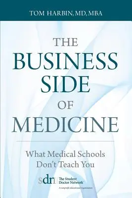 Die geschäftliche Seite der Medizin: Was man an den medizinischen Fakultäten nicht lernt - The Business Side of Medicine: What Medical Schools Don't Teach You