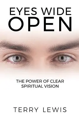 Weit geöffnete Augen: Die Macht der klaren spirituellen Vision - Eyes Wide Open: The Power of Clear Spiritual Vision