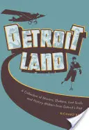 Detroitland: Eine Sammlung von Movers, Shakers, Lost Souls und History Makers aus Detroits Vergangenheit - Detroitland: A Collection of Movers, Shakers, Lost Souls, and History Makers from Detroit's Past