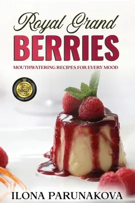 Royal Grand Berries: Beerenrezepte zum Nachkochen in der Küche - Royal Grand Berries: Berry recipes for cooking in the kitchen