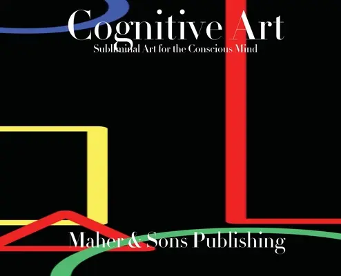 Kognitive Kunst: Unterschwellige Kunst für den bewussten Geist - Cognitive Art: Subliminal Art for the Conscious Mind