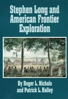 Stephen Long und die Erforschung der amerikanischen Grenze - Stephen Long and American Frontier Exploration