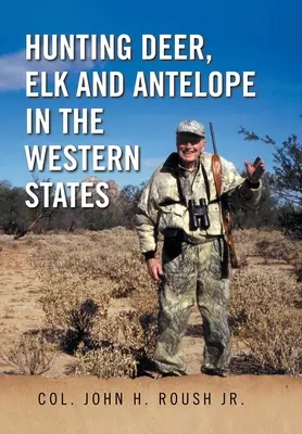 Jagd auf Hirsche, Elche und Antilopen in den westlichen Bundesstaaten - Hunting Deer, Elk and Antelope in the Western States