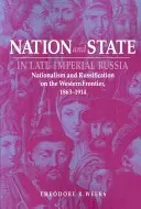 Nation und Staat im spätimperialen Russland: Nationalismus und Russifizierung an der Westgrenze, 1863-1914 - Nation and State in Late Imperial Russia: Nationalism and Russification on the Western Frontier, 1863-1914