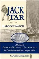 Jack Tar und die Pavian-Wache: Ein Leitfaden für kurioses nautisches Wissen für Landratten und Seerechtler gleichermaßen - Jack Tar and the Baboon Watch: A Guide to Curious Nautical Knowledge for Landlubbers and Sea Lawyers Alike