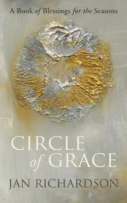 Kreis der Gnade: Ein Buch der Segnungen für die Jahreszeiten - Circle of Grace: A Book of Blessings for the Seasons