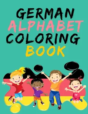 Deutsches Alphabet Malbuch - Atemberaubendes Lehrbuch, enthält Malvorlagen mit Buchstaben, Objekten und Wörtern, die mit den einzelnen Buchstaben des Alphabets beginnen. - German Alphabet Coloring Book.- Stunning Educational Book.Contains coloring pages with letters, objects and words starting with each letters of the al