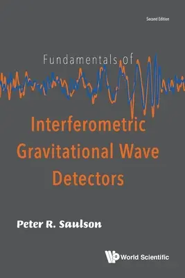 Grundlagen interferometrischer Gravitationswellendetektoren (Zweite Auflage) - Fundamentals of Interferometric Gravitational Wave Detectors (Second Edition)