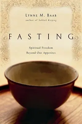 Fasten: Geistliche Freiheit jenseits unseres Appetits - Fasting: Spiritual Freedom Beyond Our Appetites