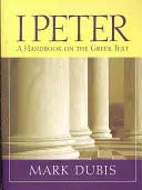 1 Petrus: Ein Handbuch zum griechischen Text - 1 Peter: A Handbook on the Greek Text