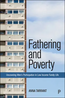 Vatersein und Armut: Aufdeckung der Beteiligung von Männern am Familienleben in einkommensschwachen Gebieten - Fathering and Poverty: Uncovering Men's Participation in Low-Income Family Life
