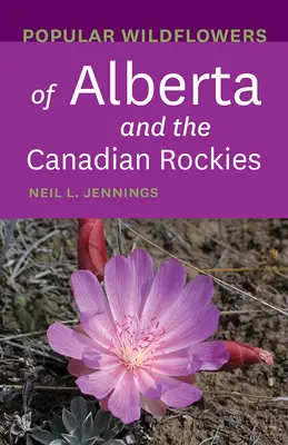 Beliebte Wildblumen in Alberta und den kanadischen Rocky Mountains - Popular Wildflowers of Alberta and the Canadian Rockies