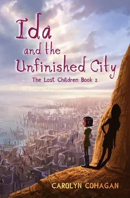 Ida und die unvollendete Stadt: Die verlorenen Kinder Buch 2 - Ida and the Unfinished City: The Lost Children Book 2