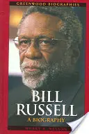 Bill Russell: Eine Biographie - Bill Russell: A Biography