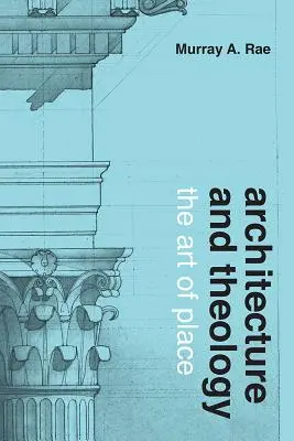 Architektur und Theologie: Die Kunst des Ortes - Architecture and Theology: The Art of Place