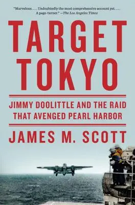 Ziel Tokio: Jimmy Doolittle und der Angriff, der Pearl Harbor gerächt hat - Target Tokyo: Jimmy Doolittle and the Raid That Avenged Pearl Harbor