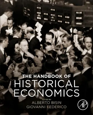 Das Handbuch der historischen Ökonomie - The Handbook of Historical Economics