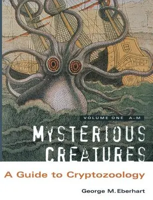 Mysteriöse Kreaturen: Ein Leitfaden zur Kryptozoologie - Band 1 - Mysterious Creatures: A Guide to Cryptozoology - Volume 1