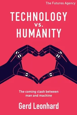 Technologie gegen Menschlichkeit: Der kommende Kampf zwischen Mensch und Maschine - Technology vs Humanity: The coming clash between man and machine