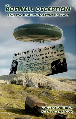 Die Roswell-Täuschung und die Entmystifizierung des Zweiten Weltkriegs - The Roswell Deception and the Demystification of World War II