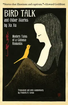 Vogelgespräche und andere Geschichten von Xu Xu: Moderne Erzählungen eines chinesischen Romantikers - Bird Talk and Other Stories by Xu Xu: Modern Tales of a Chinese Romantic