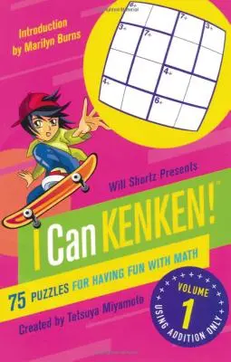 Will Shortz stellt vor: Ich kann Kenken! Band 1: 75 Rätsel, die Spaß an der Mathematik machen - Will Shortz Presents I Can Kenken! Volume 1: 75 Puzzles for Having Fun with Math