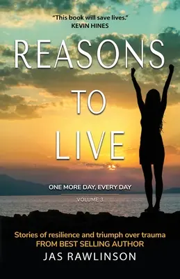 Gründe, einen Tag länger zu leben, jeden Tag: Geschichten von Widerstandsfähigkeit und Triumph über Traumata - Reasons to Live One More Day, Every Day: Stories of Resilience and Triumph over Trauma