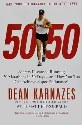 50/50: Geheimnisse, die ich beim Laufen von 50 Marathons in 50 Tagen gelernt habe - und wie auch Sie eine Superausdauer erreichen können! - 50/50: Secrets I Learned Running 50 Marathons in 50 Days--And How You Too Can Achieve Super Endurance!