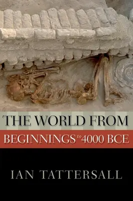 Die Welt von den Anfängen bis 4000 v. Chr. - The World from Beginnings to 4000 BCE