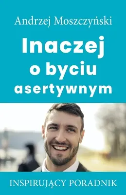 Anders bei der Durchsetzungsfähigkeit - Inaczej o byciu asertywnym