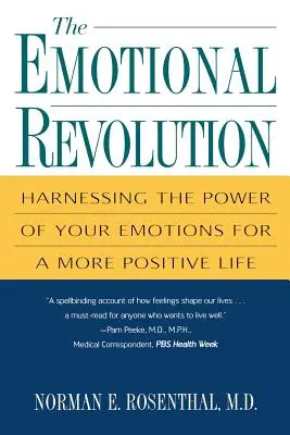 Die emotionale Revolution: Die Kraft der Gefühle für ein positiveres Leben nutzen - The Emotional Revolution: Harnessing the Power of Your Emotions for a More Positive Life