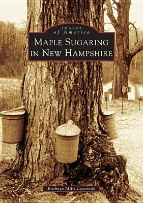 Ahornzuckergewinnung in New Hampshire - Maple Sugaring in New Hampshire