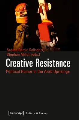 Kreativer Widerstand: Politischer Humor in den arabischen Aufständen - Creative Resistance: Political Humor in the Arab Uprisings