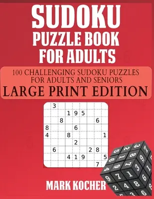 Sudoku Rätselbuch für Erwachsene: 100 herausfordernde Sudoku-Rätsel für Erwachsene und Senioren - Großdruckausgabe: 100 herausfordernde Sudoku-Rätsel für Erwachsene - Sudoku Puzzle Book for Adults: 100 Challenging Sudoku Puzzles for Adults and Seniors - Large Print Edition: 100 Challenging Sudoku Puzzles for Adults