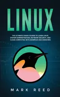 Linux: Der ultimative Crashkurs zum Erlernen von Linux, Systemadministration, Netzwerksicherheit und Cloud Computing mit Beispielen und - Linux: The ultimate crash course to learn Linux, system administration, network security, and cloud computing with examples a