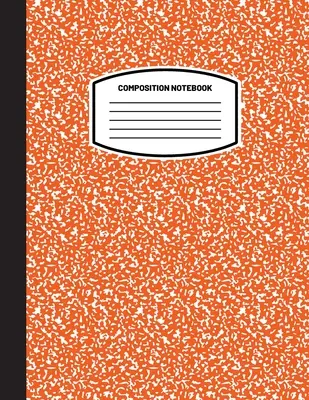 Classic Composition Notebook: (8.5x11) Wide Ruled Lined Paper Notebook Journal (Orange) (Notizbuch für Kinder, Teenager, Studenten, Erwachsene) Back to School - Classic Composition Notebook: (8.5x11) Wide Ruled Lined Paper Notebook Journal (Orange) (Notebook for Kids, Teens, Students, Adults) Back to School