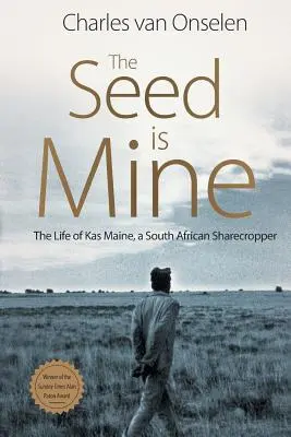 Die Saat ist mein: Das Leben von Kas Maine, einem südafrikanischen Farmpächter - The Seed Is Mine: The Life of Kas Maine, A South African Sharecropper